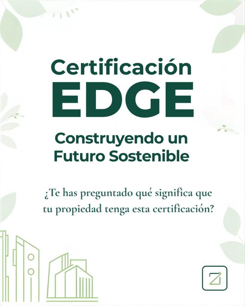 Cómo la Certificación EDGE Maximiza la Rentabilidad de tu Inversión Inmobiliaria.